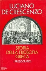 Luciano De Crescenzo - Storia della filosofia greca. I Presocratici