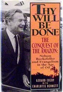 Thy Will Be Done: The Conquest of the Amazon: Nelson Rockefeller and Evangelism in the Age of Oil [Repost]