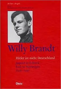 Hitler ist nicht Deutschland. Jugend in Lübeck – Exil in Norwegen 1928 – 1940