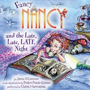 «Fancy Nancy and the Late, Late, LATE Night» by Jane O'Connor, Robin Preiss Glasser