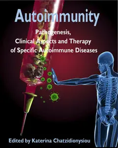 "Autoimmunity: Pathogenesis, Clinical Aspects and Therapy of Specific Autoimmune Diseases" ed. by Katerina Chatzidionysiou