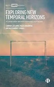Exploring New Temporal Horizons: A Conversation between Memories and Futures