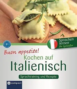 Valerio Vial, "Buon appetito! Kochen auf Italienisch: Rezepte und Sprachtraining: Italienisch lernen für Genießer. Niveau B1"