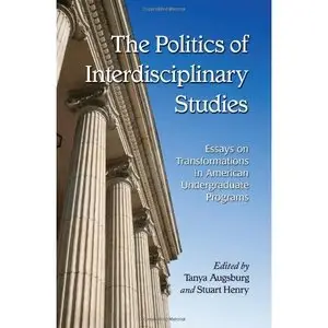 The Politics of Interdisciplinary Studies: Essays on Transformations in American (repost)