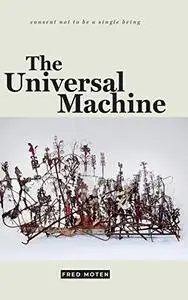 The Universal Machine (consent not to be a single being)