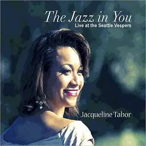 Jacqueline Tabor - The Jazz In You: Live At The Seattle Vespers (2014)