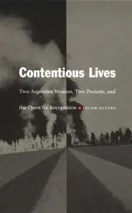Contentious Lives: Two Argentine Women, Two Protests, and the Quest for Recognition