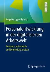 Personalentwicklung in der digitalisierten Arbeitswelt: Konzepte, Instrumente und betriebliche Ansätze (Repost)