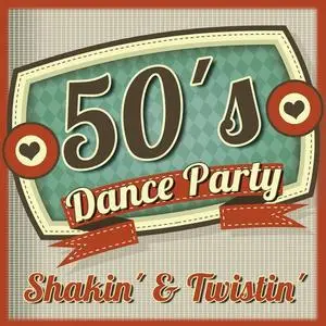 VA - 50s Dance Party - Shakin & Twistin (2015)