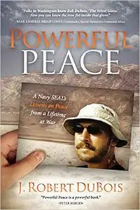 Powerful Peace: A Navy SEAL's Lessons on Peace from a Lifetime at War
