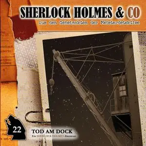 «Sherlock Holmes & Co - Folge 22: Tod am Dock» by Markus Topf,Dominik Ahrens