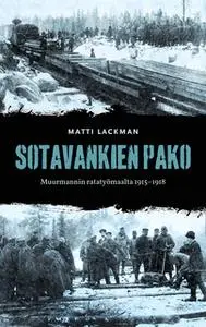 «Sotavankien pako Muurmannin ratatyömaalta 1915-1918» by Matti Lackman