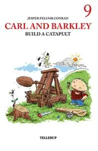 «Carl and Barkley #9: Carl and Barkley Build a Catapult» by Jesper Felumb Conrad