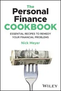 The Personal Finance Cookbook: Easy-to-Follow Recipes to Remedy Your Financial Problems