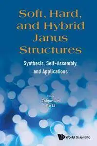 Soft, Hard, And Hybrid Janus Structures: Synthesis, Self-Assembly, And Applications