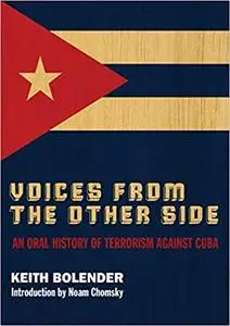 Voices From the Other Side: An Oral History of Terrorism Against Cuba