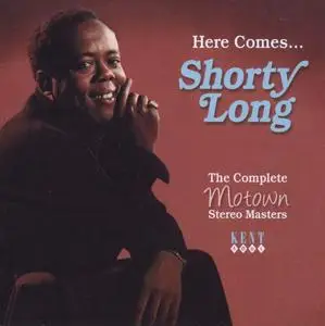 Shorty Long - Here Comes... The Complete Motown Stereo Masters (2012)
