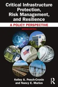 Critical Infrastructure Protection, Risk Management, and Resilience (2nd Edition)