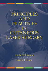 Principles and Practices in Cutaneous Laser Surgery (Basic and Clinical Dermatology)