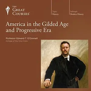 America in the Gilded Age and Progressive Era [TTC Audio]