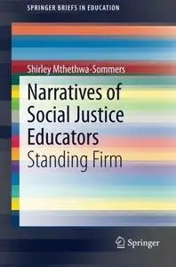 Narratives of Social Justice Educators: Standing Firm
