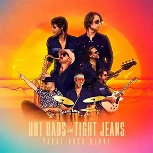 Yacht Rock Revue - HOT DADS in TIGHT JEANS (2020) [Official Digital Download 24/96]