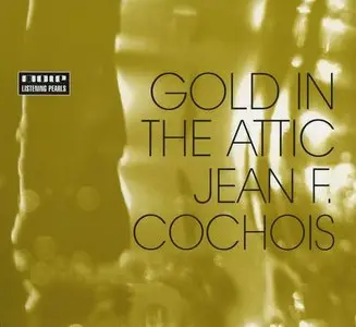 Jean F. Cochois - Gold In The Attic (2009) (Repost)