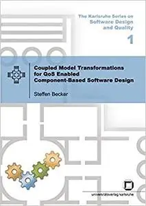Coupled Model Transformations for QoS Enabled Component-Based Software Design