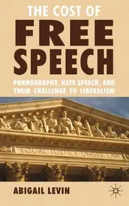 The Cost of Free Speech: Pornography, Hate Speech, and their Challenge to Liberalism [Repost]