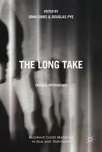 The Long Take: Critical Approaches (Palgrave Close Readings in Film and Television)