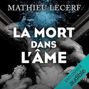 Mathieu Lecerf, "La mort dans l'âme"