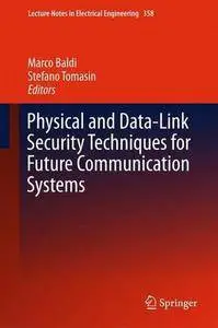 Physical and Data-Link Security Techniques for Future Communication Systems (Repost)