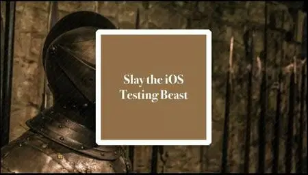 Learn to Slay the iOS UI Testing Beast in an Hour