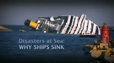 Channel 4 - Disasters At Sea: Why Ships Sink (2012)