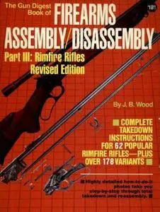 The Gun Digest Book of Firearms Assembly / Disassembly, Part III: Rimfire Rifles (Repost)