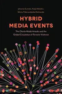 Hybrid Media Events: The Charlie Hebdo Attacks and the Global Circulation of Terrorist Violence