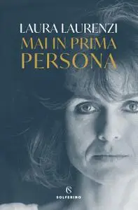 Laura Laurenzi - Mai in prima persona