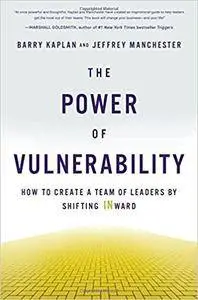 The Power Of Vulnerability: How To Create A Team Of Leaders By Shifting INward