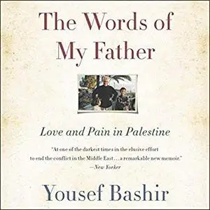 The Words of My Father: Love and Pain in Palestine [Audiobook]