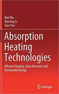 Absorption Heating Technologies: Efficient Heating, Heat Recovery and Renewable Energy