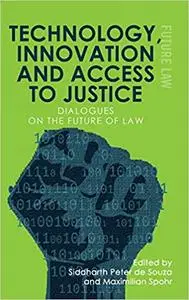 Technology, Innovation and Access to Justice: Dialogues on the Future of Law