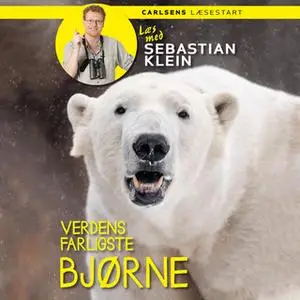 «Læs med Sebastian Klein: Verdens farligste bjørne» by Sebastian Klein