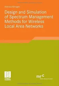Design and Simulation of Spectrum Management Methods for Wireless Local Area Networks by Andreas Könsgen [Repost]