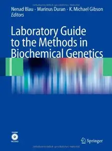 Laboratory Guide to the Methods in Biochemical Genetics by Nenad Blau