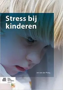 Stress bij kinderen by J.D. van der Ploeg