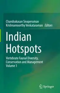 Indian Hotspots: Vertebrate Faunal Diversity, Conservation and Management Volume 1