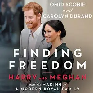 Finding Freedom: Harry and Meghan and the Making of a Modern Royal Family [Audiobook]