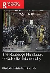 The Routledge Handbook of Collective Intentionality