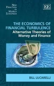 The Economics of Financial Turbulence: Alternative Theories of Money and Finance (repost)