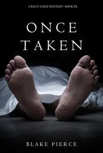 «Once Taken (a Riley Paige Mystery--Book #2)» by Blake Pierce
